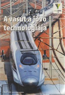 Jámbor Gyula, Liszkay Gábor (főszerk.) - A vasút a jövő technológiája [antikvár]