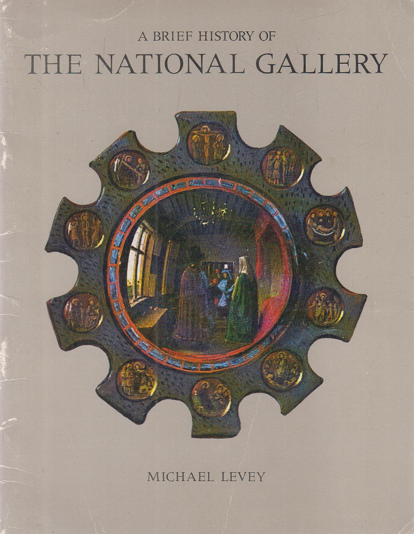 Hendy, Philip, Levey, Michael - A Brief History of The National Gallery [antikvár]