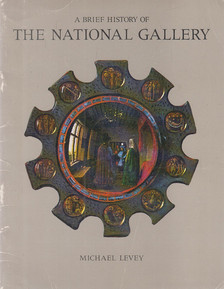 Hendy, Philip, Levey, Michael - A Brief History of The National Gallery [antikvár]