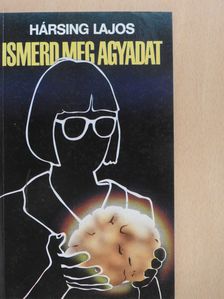 Hársing Lajos - Ismerd meg agyadat (dedikált példány) [antikvár]