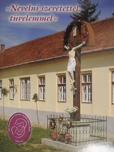 Fábián Csaba - »Nevelni szeretettel, türelemmel« [antikvár]