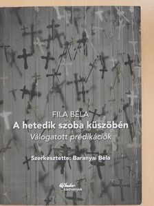 Fila Béla - A hetedik szoba küszöbén [antikvár]