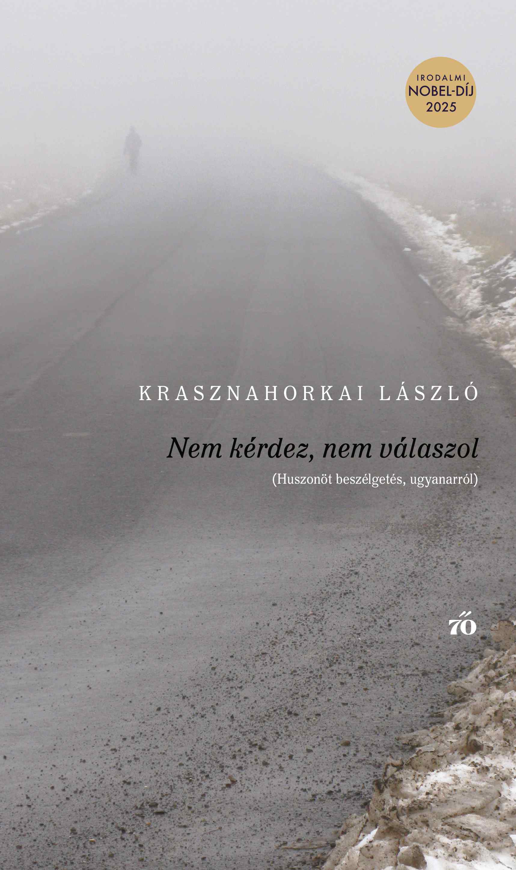 Krasznahorkai László - Nem kérdez, nem válaszol - Huszonöt beszélgetés ugyanarról