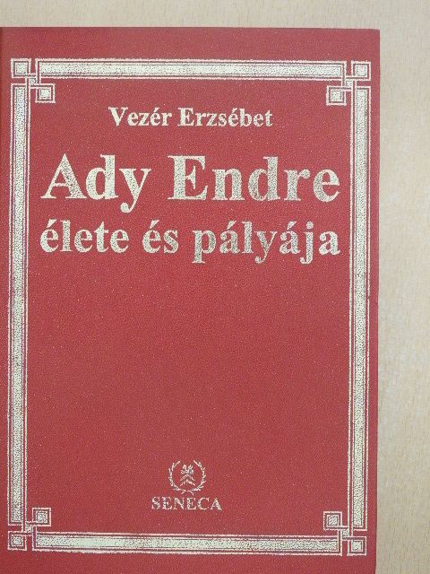 Vezér Erzsébet - Ady Endre élete és pályája [antikvár]