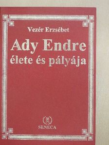 Vezér Erzsébet - Ady Endre élete és pályája [antikvár]