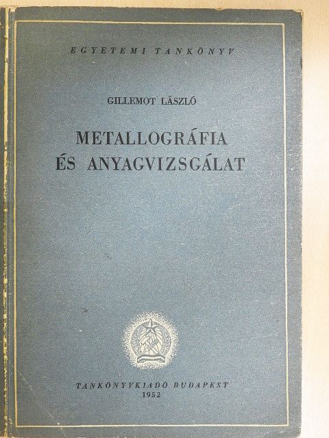 Gillemot László - Metallográfia és anyagvizsgálat [antikvár]
