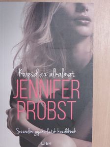 Jennifer Probst - Keresd az alkalmat [antikvár]