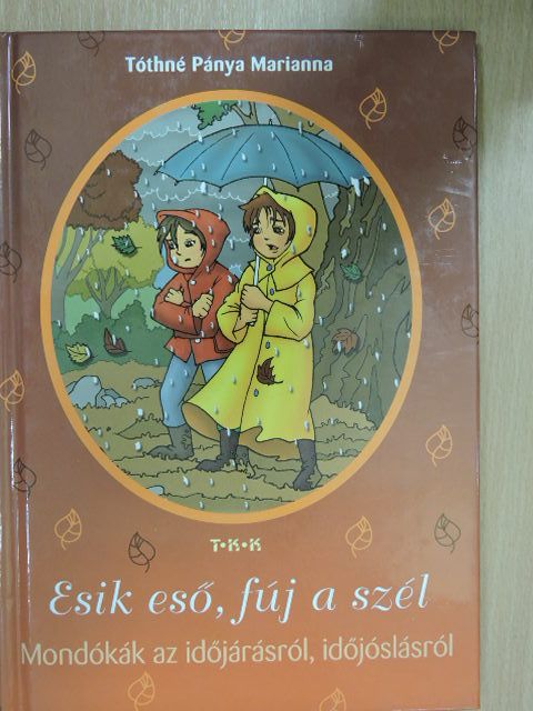 Tóthné Pánya Marianna - Esik eső, fúj a szél [antikvár]