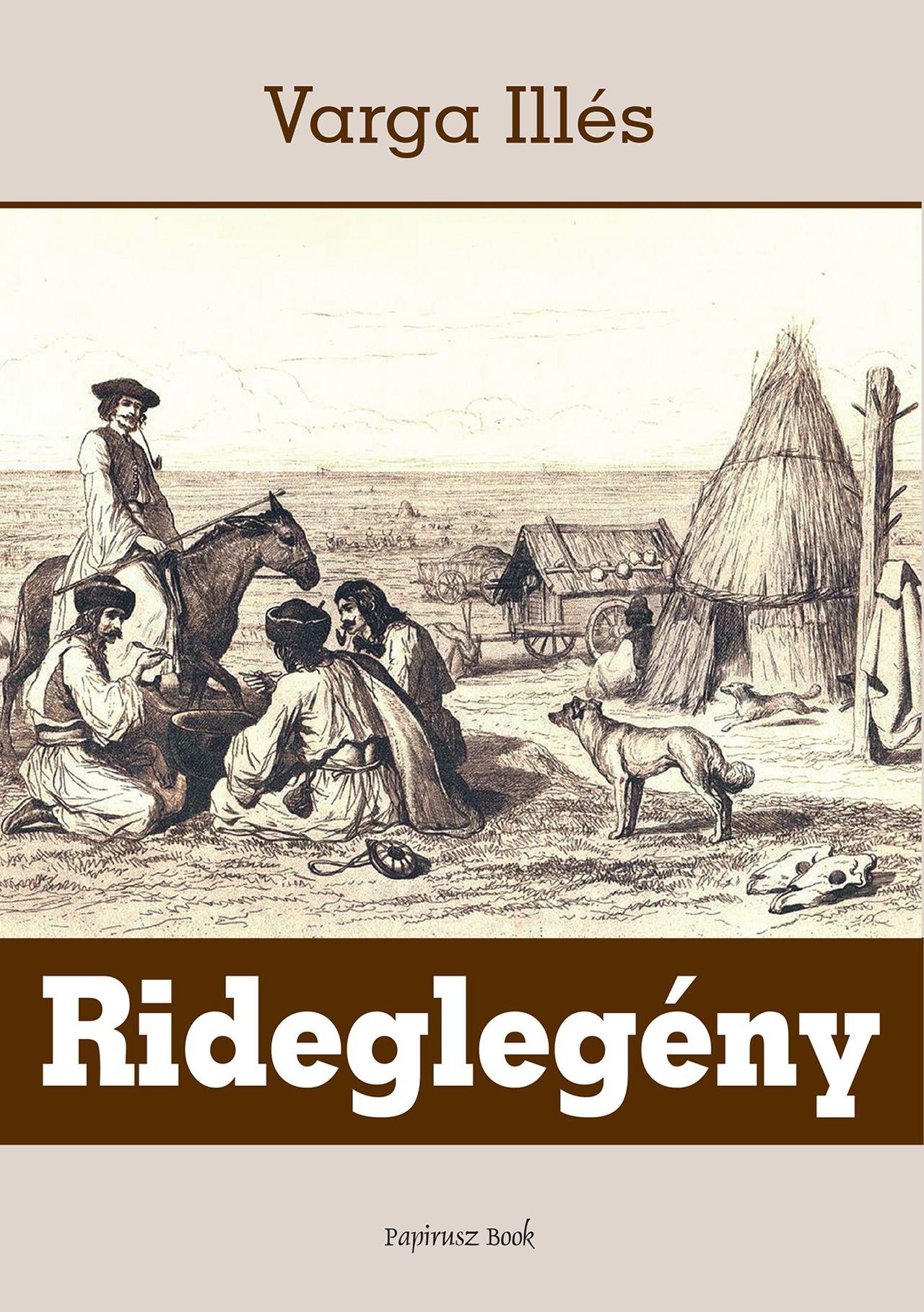 Varga Illés - Rideglegény