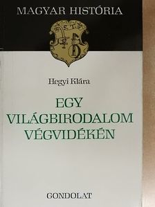 Hegyi Klára - Egy világbirodalom végvidékén [antikvár]