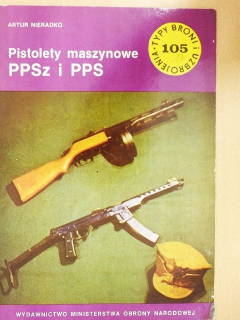 Artur Nieradko - Pistolety maszynowe PPSz i PPS [antikvár]