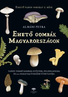 Almási Petra - Ehető gombák Magyarországon