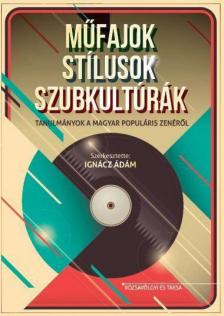 IGNÁCZ ÁDÁM - Műfajok, stílusok, szubkultúrák [antikvár]