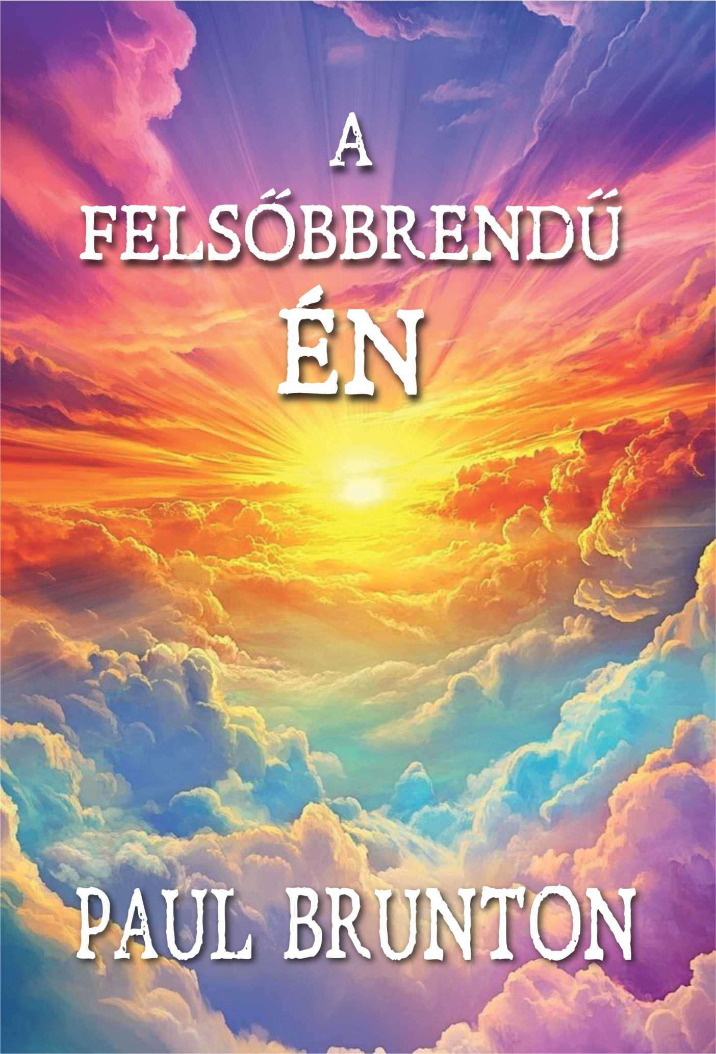Paul Brunton - A felsőbbrendű Én