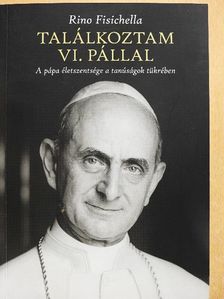 Rino Fisichella - Találkoztam VI. Pállal [antikvár]