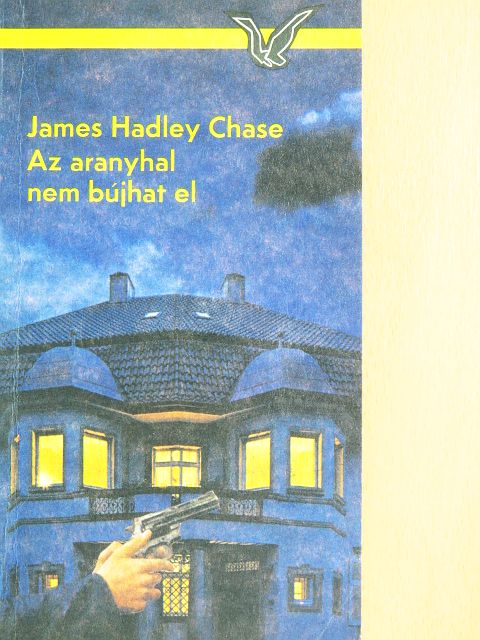 James Hadley Chase - Az aranyhal nem bújhat el [antikvár]