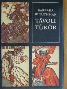 Barbara W. Tuchman - Távoli tükör [antikvár]