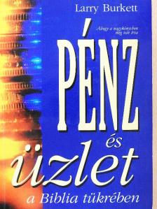 Larry Burkett - Pénz és üzlet a Biblia tükrében [antikvár]