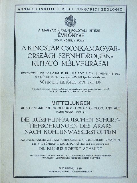 Dr. Eligius Róbert Schmidt - A kincstár csonkamagyarországi szénhidrogénkutató mélyfúrásai [antikvár]