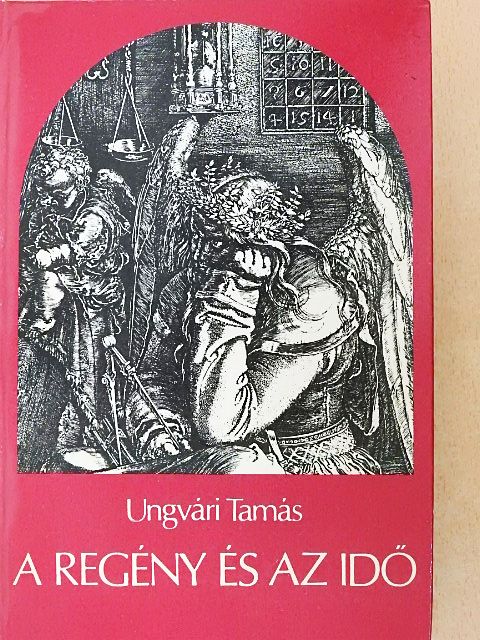 Ungvári Tamás - A regény és az idő [antikvár]