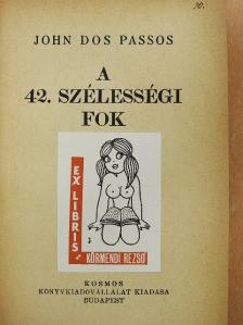 John Dos Passos - A 42. szélességi fok [antikvár]