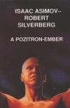 Isaac Asimov, Robert Silverberg - A pozitron-ember [antikvár]