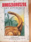Dr. Michael Benton - A dinoszauruszok nagy képeskönyve [antikvár]
