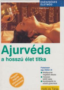 Karin Schutt - Ajurvéda a hosszú élet titka [antikvár]