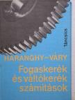 Haranghy Péter - Fogaskerék és váltókerék számítások [antikvár]