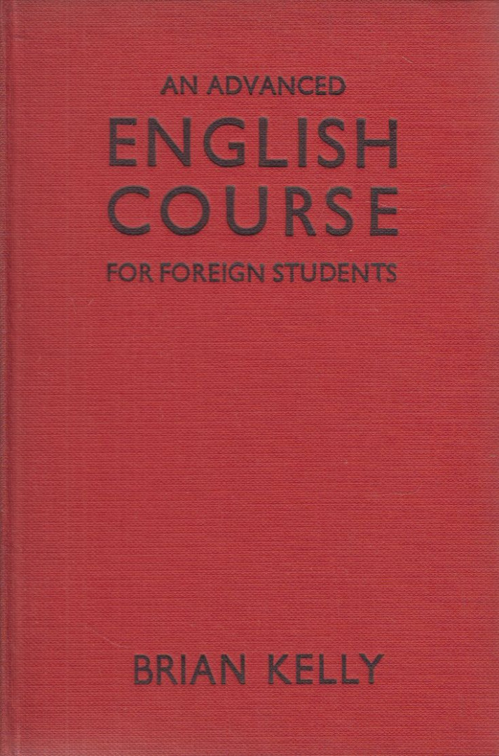 Brian Kelly - An advanced English course for foreign students [antikvár]