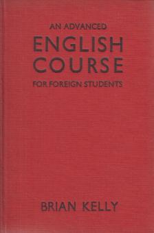 Brian Kelly - An advanced English course for foreign students [antikvár]