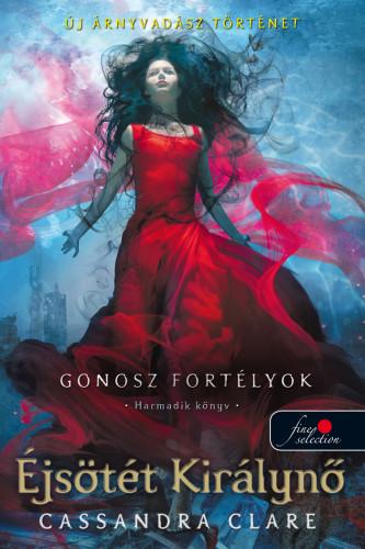 Cassandra Clare - Éjsötét Királynő - Gonosz fortélyok 3. - Puha borítós [szépséghibás]