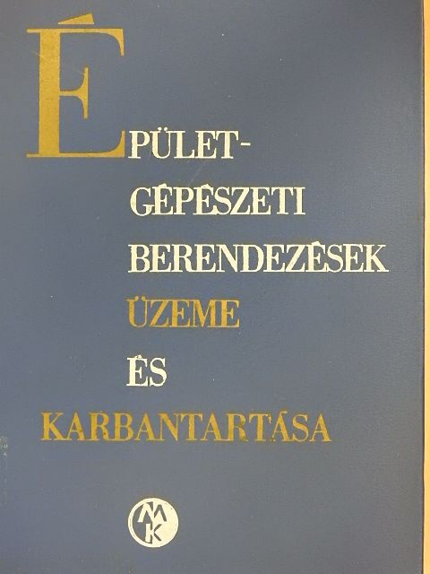 Ballai János - Épületgépészeti berendezések üzeme és karbantartása [antikvár]