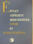 Ballai János - Épületgépészeti berendezések üzeme és karbantartása [antikvár]