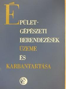 Ballai János - Épületgépészeti berendezések üzeme és karbantartása [antikvár]