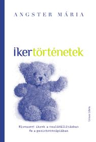 ANGSTER MÁRIA - Ikertörténetek - Elveszett ikrek a családállításban és a pszichoterápiában