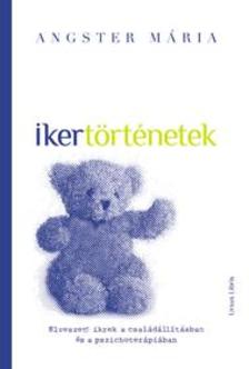 ANGSTER MÁRIA - Ikertörténetek - Elveszett ikrek a családállításban és a pszichoterápiában