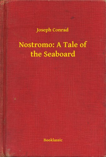 Joseph Conrad - Nostromo: A Tale of the Seaboard [eKönyv: epub, mobi]