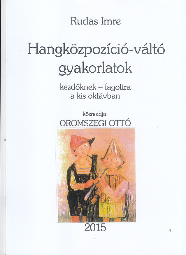 RUDAS IMRE - HANGKÖZPOZÍCIÓ-VÁLTÓ GYAKORLATOK KEZDŐKNEK - FAGOTTRA A KIS OKTÁVBAN