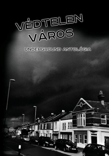 (szerk.) Sós Dóra - Védtelen város - Underground antológia [eKönyv: epub, mobi]