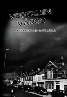 (szerk.) Sós Dóra - Védtelen város - Underground antológia [eKönyv: epub, mobi]