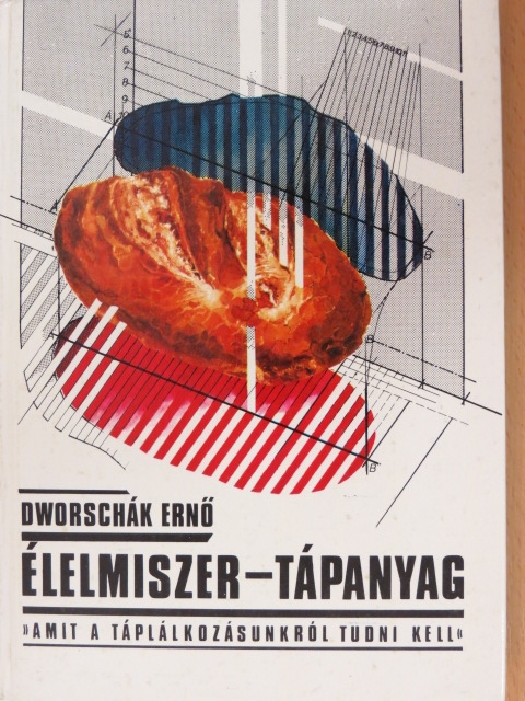 Dworschák Ernő - Élelmiszer-tápanyag [antikvár]