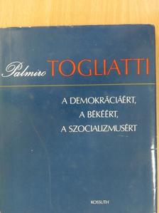 Palmiro Togliatti - A demokráciáért, a békéért, a szocializmusért [antikvár]