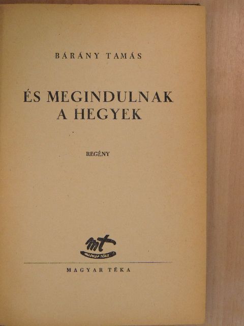 Bárány Tamás - És megindulnak a hegyek [antikvár]