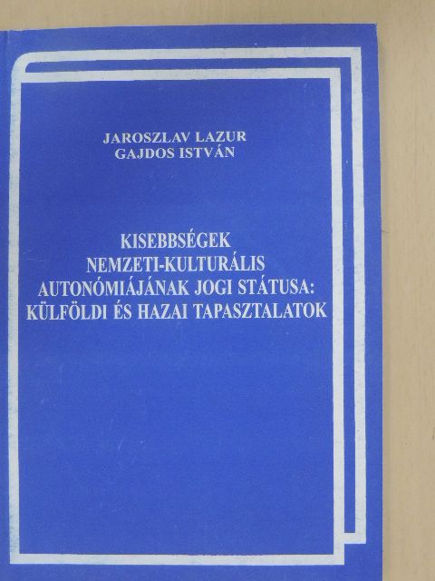Gajdos István - Kisebbségek nemzeti-kulturális autonómiájának jogi státusa: külföldi és hazai tapasztalatok [antikvár]