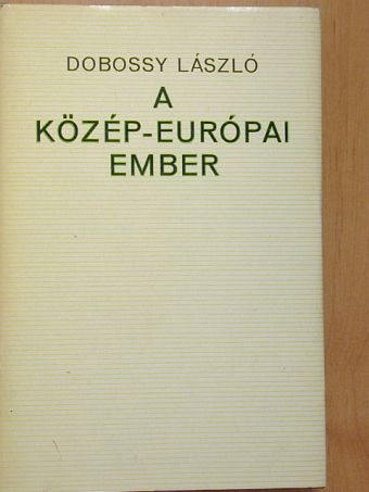 Dobossy László - A közép-európai ember [antikvár]
