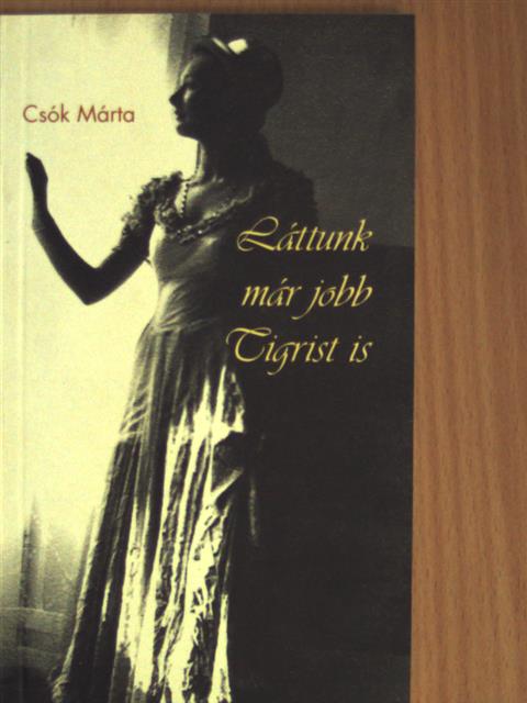 Csók Márta - Láttunk már jobb Tigrist is [antikvár]