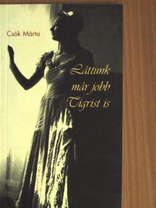 Csók Márta - Láttunk már jobb Tigrist is [antikvár]