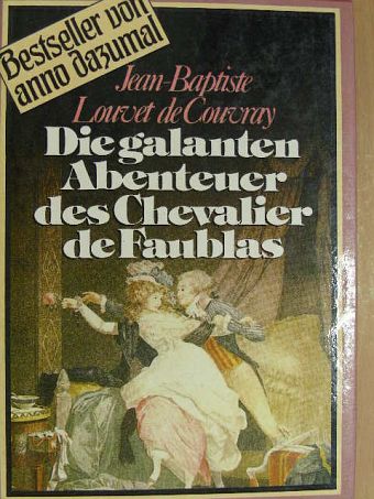 Jean-Baptiste Louvet de Couvray - Die galanten Abenteuer des Chevalier de Faublas [antikvár]