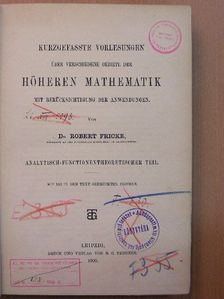 Dr. Robert Fricke - Kurzgefasste Vorlesungen über verschiedene Gebiete der höheren Mathematik mit Berücksichtigung der Anwendungen [antikvár]